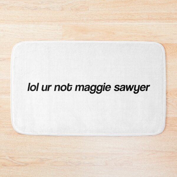 Item preview, lol ur not maggie sawyer designed and sold by dom e..