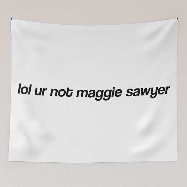 Item preview, lol ur not maggie sawyer designed and sold by dom e..