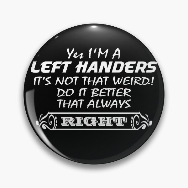 Item preview, Yes I'm A Left Handers It's Not That Weird! DO It Better That Always Right designed and sold by Beautiful Designs.