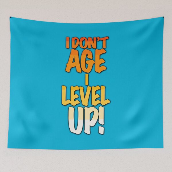 Item preview, I Don’t Age I Level Up! designed and sold by F1shcustoms.