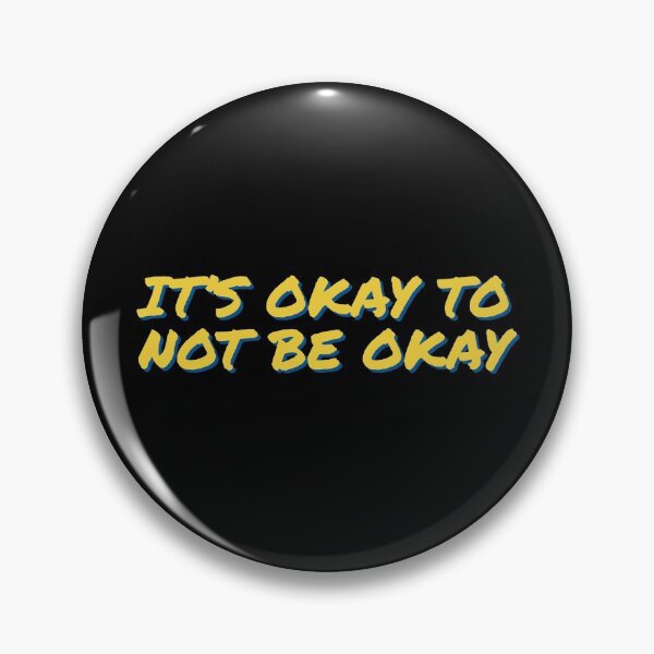 Item preview, It's OKAY to NOT be OKAY  designed and sold by S Y N T H R E A L M.