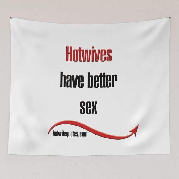 Item preview, Hotwives have better sex designed and sold by hotwifequotes.