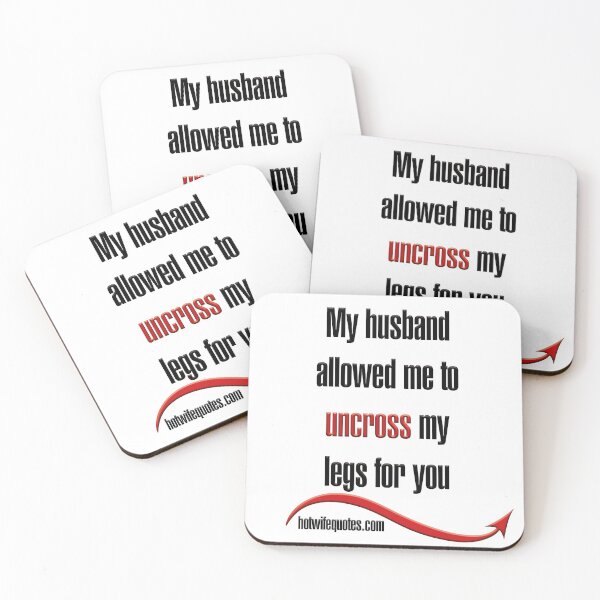 Item preview, My husband allowed me to uncross my legs for you designed and sold by hotwifequotes.