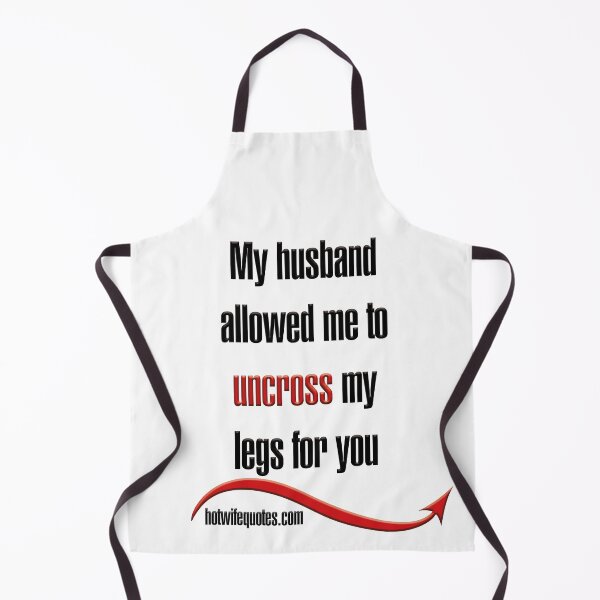 Item preview, My husband allowed me to uncross my legs for you designed and sold by hotwifequotes.