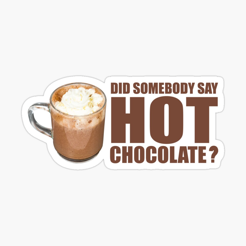 Hot Chocolate Lovers Humor Meme Funny Sayings Gift Hot Chocolate Lovers Humor Meme Funny Sayings Gift