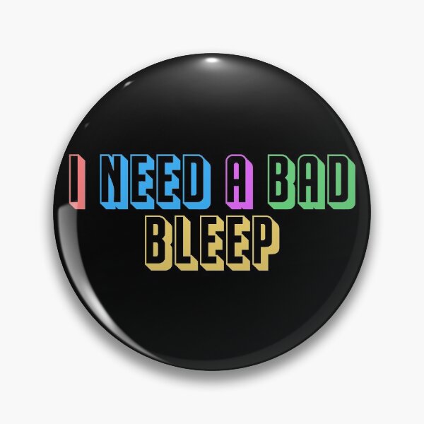 Item preview, I need a bad bleep designed and sold by Alaadin Bendali Braham.
