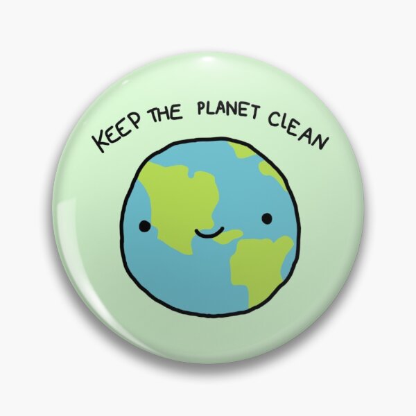 keep the planet clean Pin