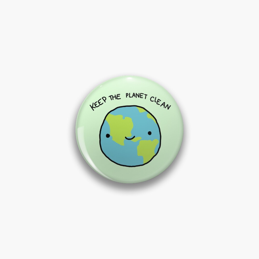 keep the planet clean Pin