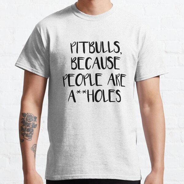 Item preview, Pitbulls, Because People are A**holes designed and sold by jackknite.