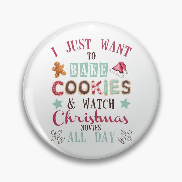 Item preview, I Just Want To Bake Cookies & Watch Christmas Movies All Day designed and sold by 3bythelake.