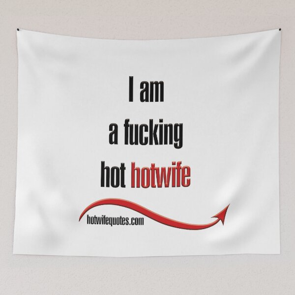 Item preview, I am a fucking hot hotwife designed and sold by hotwifequotes.