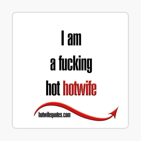 Item preview, I am a fucking hot hotwife designed and sold by hotwifequotes.