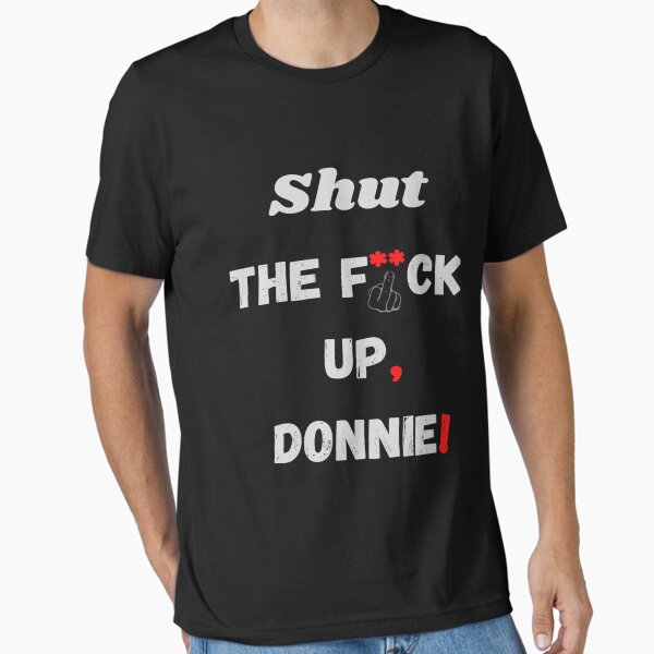 Item preview, Shut the fuck up donny T-Shirt designed and sold by mehdi zaidoune.