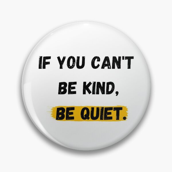 Item preview, IF YOU CAN'T BE KIND BE QUIET designed and sold by hachemi riadh.