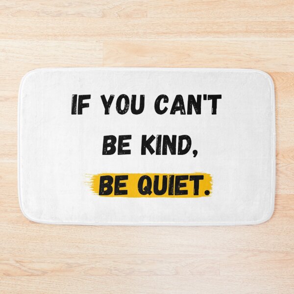 Item preview, IF YOU CAN'T BE KIND BE QUIET designed and sold by hachemi riadh.