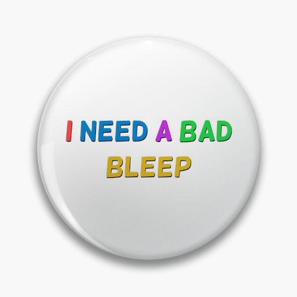 Item preview, I need a bad bleep designed and sold by Alaadin Bendali Braham.