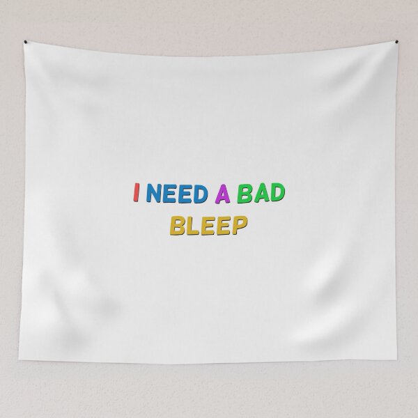 Item preview, I need a bad bleep designed and sold by Alaadin Bendali Braham.