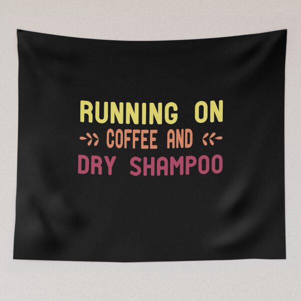 Item preview, Running On Coffee And Dry Shampoo designed and sold by ZAstore.