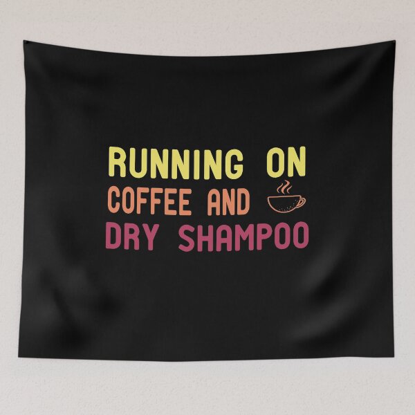 Item preview, Running On Coffee And Dry Shampoo designed and sold by ZAstore.