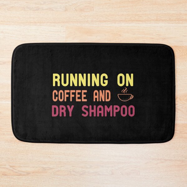 Item preview, Running On Coffee And Dry Shampoo designed and sold by ZAstore.