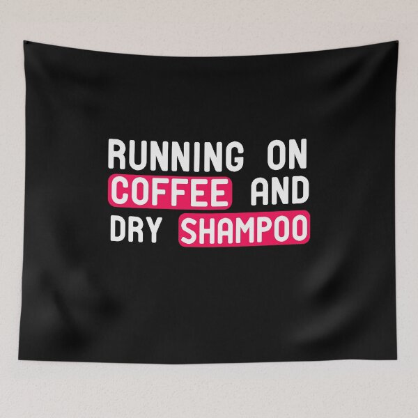 Item preview, Running On Coffee And Dry Shampoo designed and sold by ZAstore.