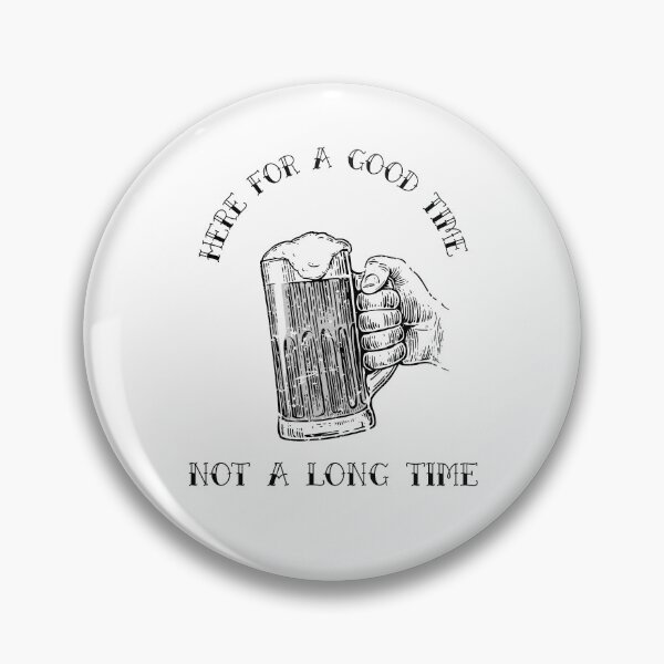 Item preview, HERE FOR A GOOD TIME | NOT A LONG TIME  designed and sold by Ashalcheema.