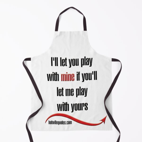 Item preview, I'll let you play with mine if you'll let me play with yours designed and sold by hotwifequotes.
