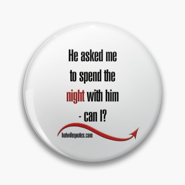 Item preview, He asked me to spend the night with him - can I? designed and sold by hotwifequotes.