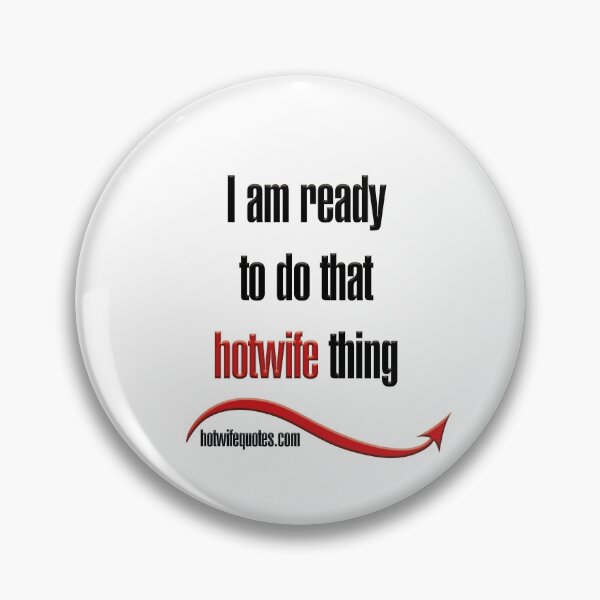 Item preview, I am ready to do that hotwife thing designed and sold by hotwifequotes.