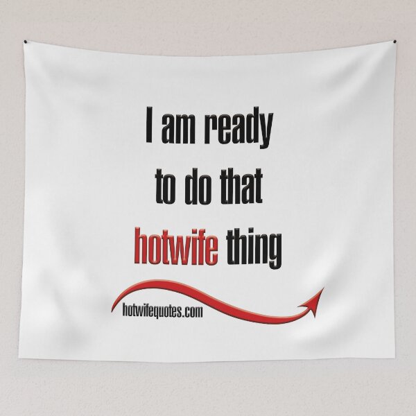 Artikelvorschau, I am ready to do that hotwife thing entworfen und verkauft von hotwifequotes.
