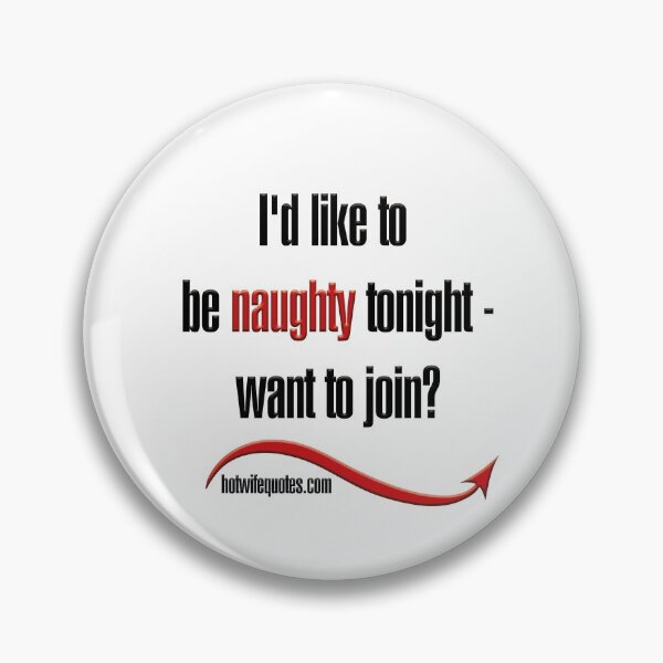 Item preview, I'd like to be naughty tonight - want to join? designed and sold by hotwifequotes.