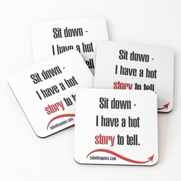 Item preview, Sit down - I have a hot story to tell. designed and sold by hotwifequotes.