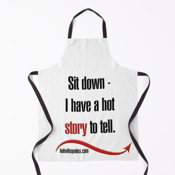 Item preview, Sit down - I have a hot story to tell. designed and sold by hotwifequotes.