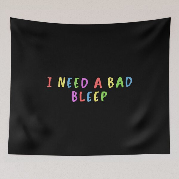 Item preview, I need a bad bleep designed and sold by Alaadin Bendali Braham.