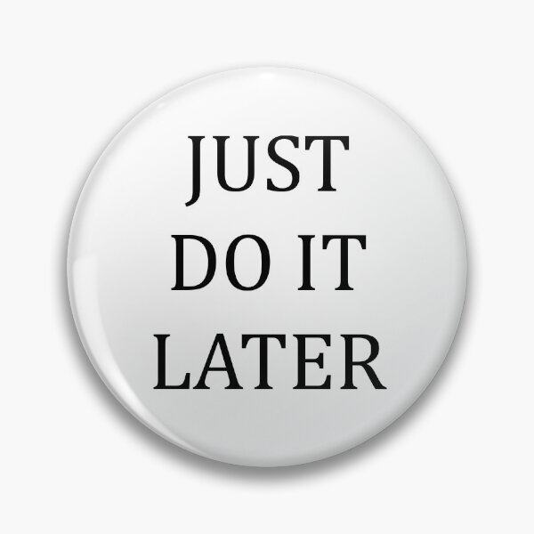 Item preview, Just Do It Later designed and sold by Pukhlyando.