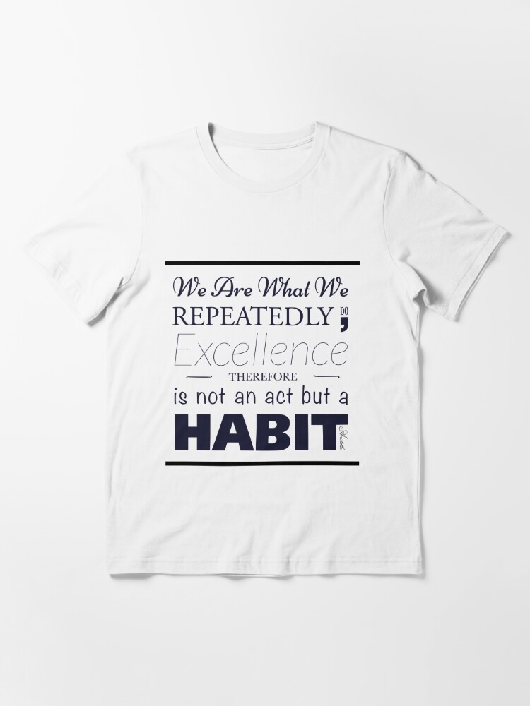 quote of aristotle we are what we repeatedly do | Essential T-Shirt