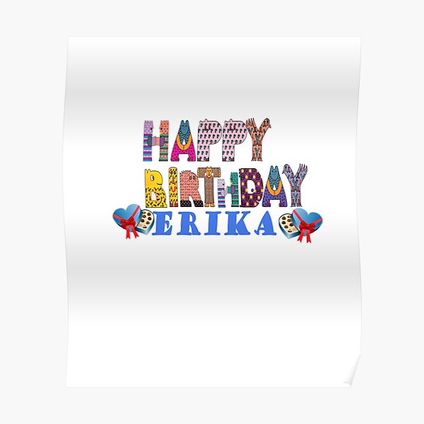 "HAPPY BIRTHDAY ERIKA Classic TShirt" Poster by elkad123 Redbubble