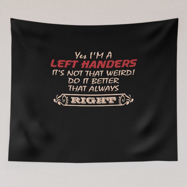 Item preview, Yes I'm A Left Handers It's Not That Weird! DO It Better That Always Right designed and sold by Beautiful Designs.