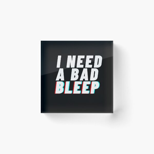 Item preview, I need A Bad Bleep designed and sold by razvigod.