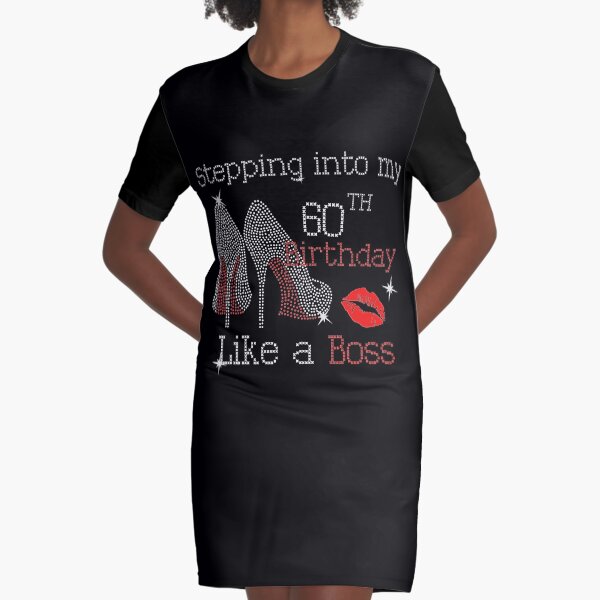 Stepping into my 60th Birthday Like a Boss Gifts For Women Graphic T-Shirt Dress