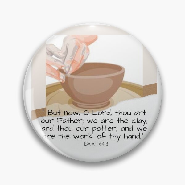 Item preview, He is the potter, we are the clay. Isaiah 64:8 designed and sold by Amy Batchelor.
