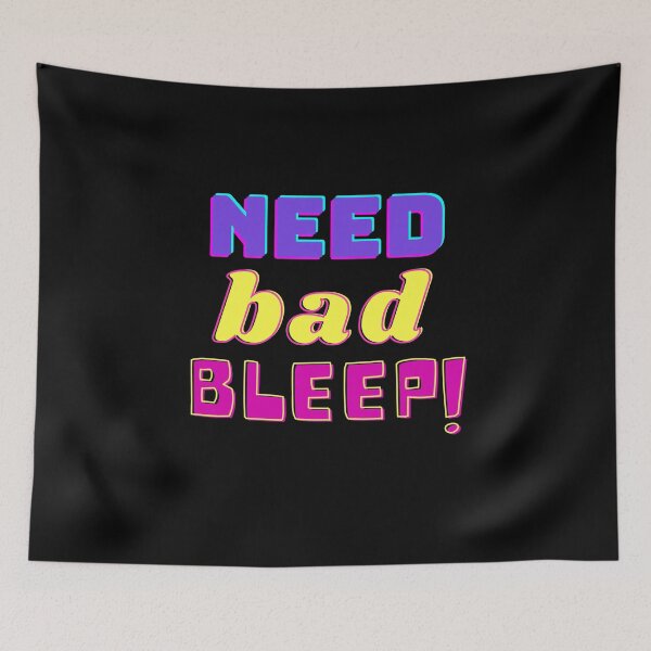 Item preview, Need Bad Bleep designed and sold by razvigod.