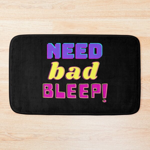Item preview, Need Bad Bleep designed and sold by razvigod.