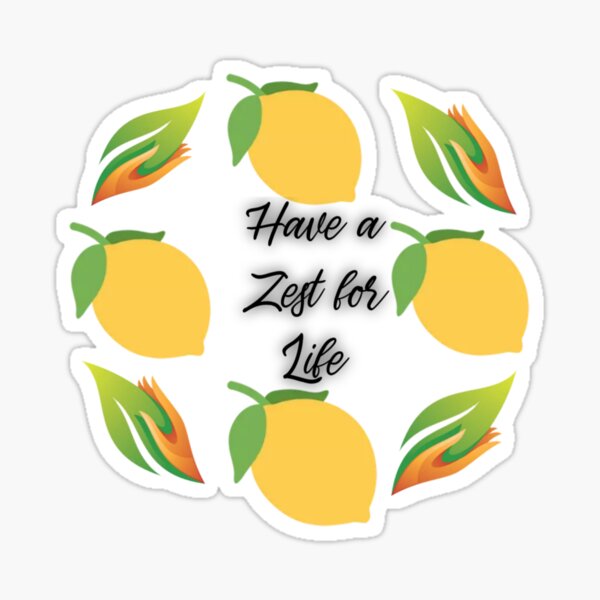 Item preview, Have A Zest For Life designed and sold by JWOngW1.