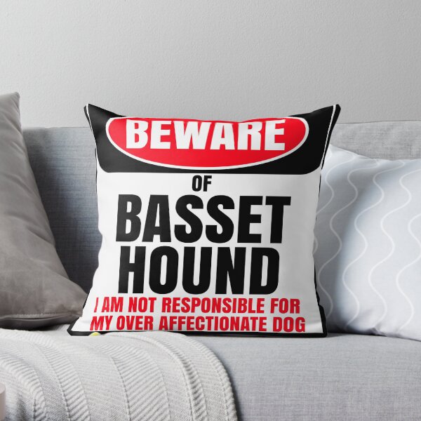 Beware Of Basset Hound I Am Not Responsible For My Over Affectionate Dog You Have Been Warned Gift For Basset Hound Throw Pillow