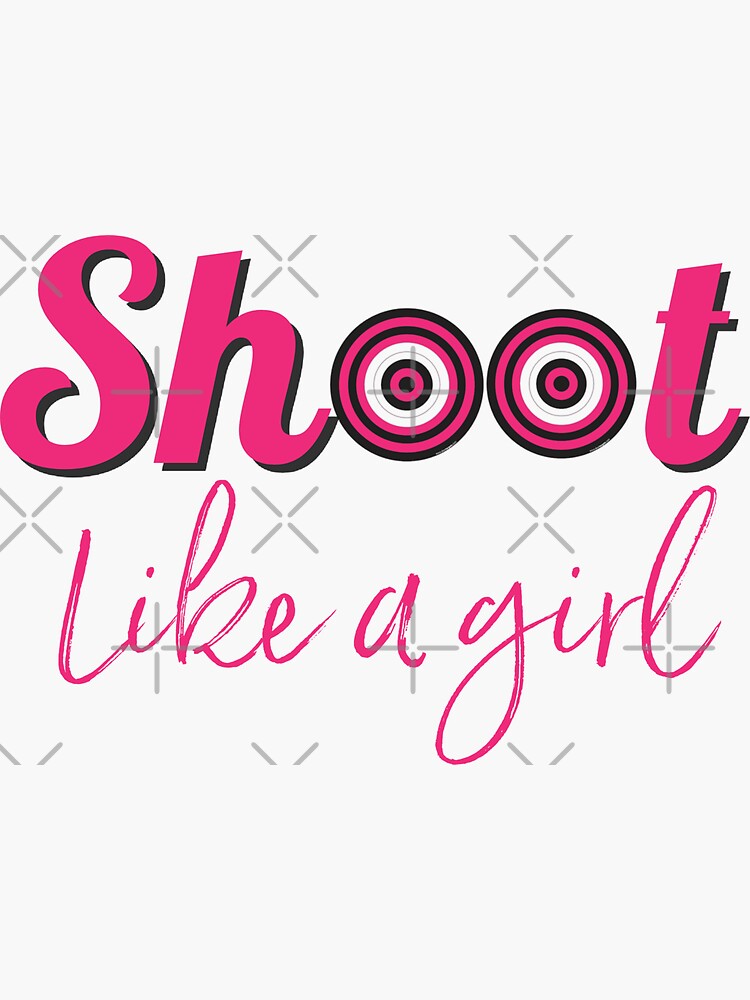 "Shoot like a girl" Sticker for Sale by mclaurin612 Redbubble
