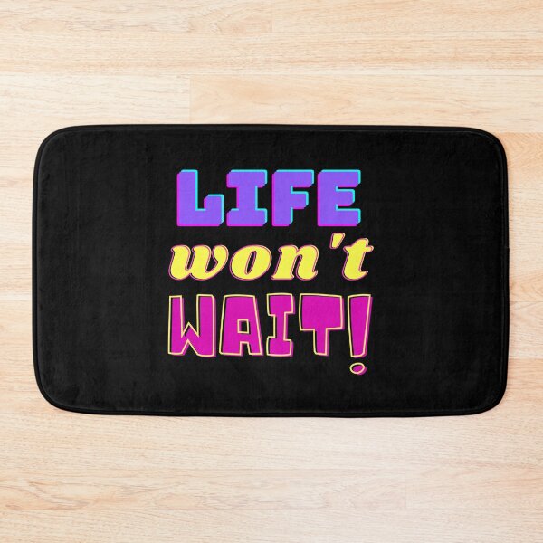 Item preview, Life Won't Wait! designed and sold by razvigod.