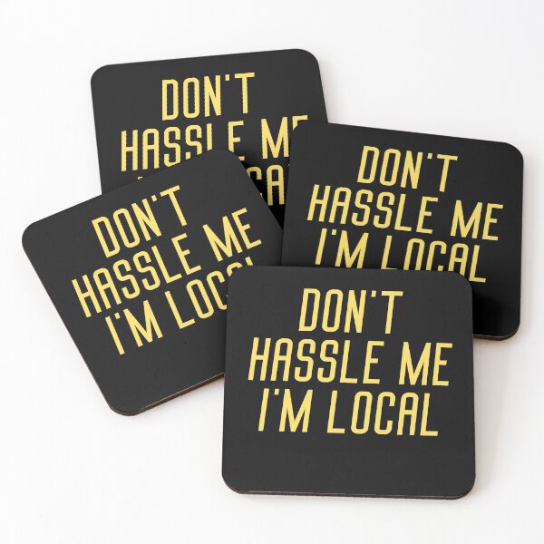 Item preview, Don't Hassle Me I'm Local quote designed and sold by OneTimeEngineer.