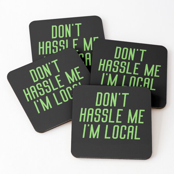 Item preview, Don't Hassle Me I'm Local quote designed and sold by OneTimeEngineer.