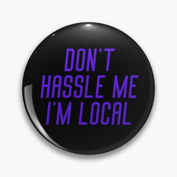 Item preview, Don't Hassle Me I'm Local  designed and sold by OneTimeEngineer.